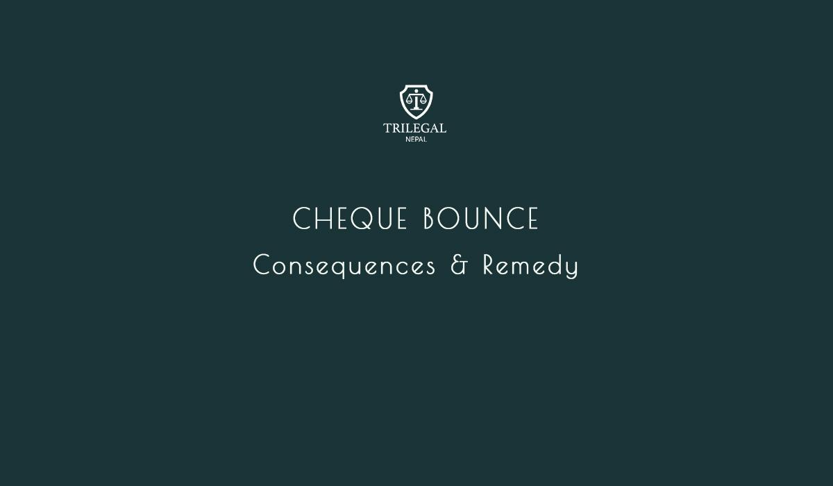 Cheque Bounce – Consequences & Remedy - Trilegal Nepal