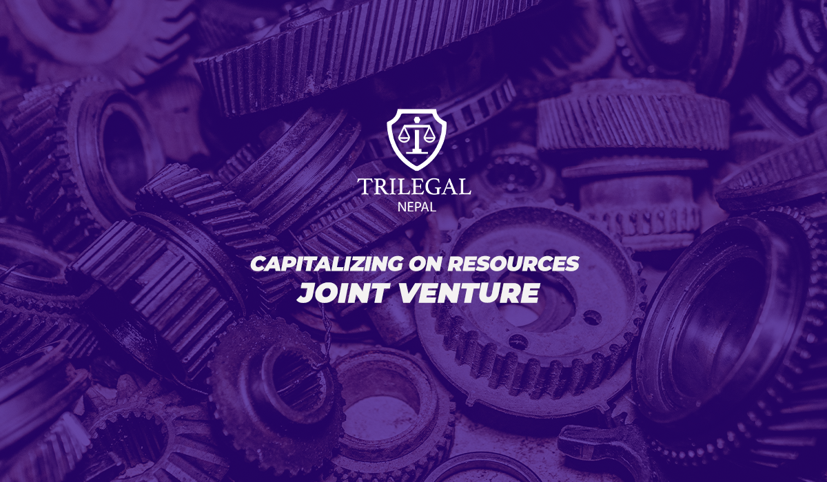 Capitalizing on Resources – Joint Venture - Law Firm Nepal